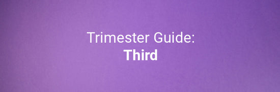 Everything you need to know about your third trimester