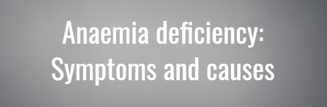 Iron deficiency anaemia: Symptoms and causes