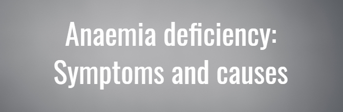 Iron deficiency anaemia: Symptoms and causes